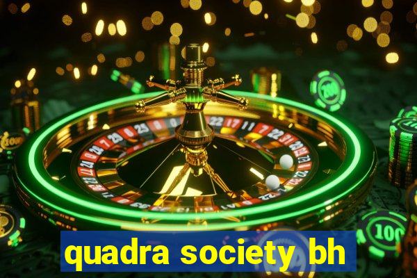 quadra society bh